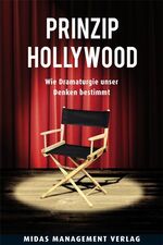 ISBN 9783907100615: Prinzip Hollywood - Wie Dramaturgie unser Denken bestimmt