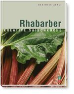 ISBN 9783907108635: Rhabarber. Kreative Saisonküche