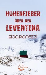 ISBN 9783907132128: Höhenfieber über der Leventina