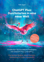 ISBN 9783907442210: ChatGPT Plus - Durchstarten in eine neue Welt