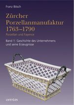 ISBN 9783907496213: Zürcher Porzellanmanufaktur 1763-1790 – Porzellan und Fayencen /Geschichte des Unternehmens und seine Erzeugnisse /Verzeichnis der Produkte