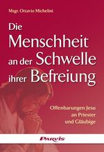 ISBN 9783907523285: Die Menschheit an der Schwelle ihrer Befreiung – Offenbarungen Jesu an Priester und Gläubige