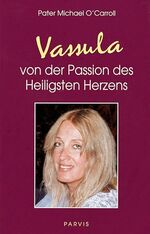 ISBN 9783907523612: Vassula von der Passion des Heiligsten Herzens [Jun 01, 1995] O'Carroll, Michael und Malys, Rita