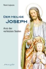 ISBN 9783907523988: Der heilige Joseph, Arzt der verletzten Seelen