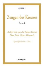 ISBN 9783907525678: Zeugen des Kreuzes - Band 2 - «Erlebt mit mir die Gaben Gottes: Neue Erde, Neuer Himmel» (Apostelgeschichte, Teil 1)