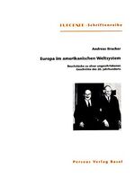 ISBN 9783907564509: Europa im amerikanischen Weltsystem - Bruchstücke zu einer ungeschriebenen Geschichte des 20. Jahrhunderts