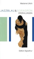 ISBN 9783908141488: Jazzblau & Sofagrün : Erzählungen. [Reihe die kleine Signathur ; Nr. 5].