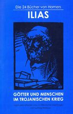 ISBN 9783908141907: Die 24 Bücher von Homers ILIAS - GÖTTER UND MENSCHEN IM TROJANISCHEN KRIEG - Nach den Urtexten neu ins Deutsche übertragen von Ludwig Bernays