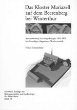 ISBN 9783908182221: Das Kloster Mariazell auf dem Beerenberg bei Winterthur - Neuauswertung der Ausgrabungen 19701972 im ehemaligen Augustiner-Chorherrenstift