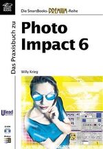 ISBN 9783908490999: Das Praxisbuch zu PhotoImpact 6. Das SmartBook für kreative Bildbearbeitung und professionelles Webgrafik- Design.