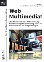 ISBN 9783908492610: Web Multimedia. Alles wissenswerte über 3D-Visualisierung, Flash ActionScript-Programmierung, Audio- und Videoschnitt und Streaming-Technologien.