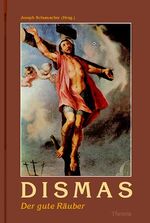 ISBN 9783908542193: Dismas – Der gute Räuber