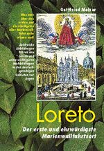 ISBN 9783908542582: Loreto, Wissenswertes über den ehrwürdigsten aller Marienwallfahrtsorte - Was man über den ehrwürdigsten aller Marienwallfartsorte wissen muss