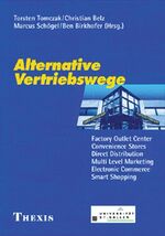 ISBN 9783908545477: Alternative Vertriebswege – Factory Outlet Center, Convenience Stores, Direct Distribution, Multi Level Marketing, Electronic Commerce, Smart Shopping