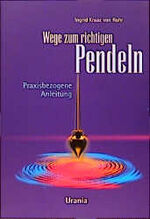 ISBN 9783908644378: Wege zum richtigen Pendeln - Praxisbezogene Anleitung