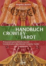 ISBN 9783908644781: Handbuch Crowley Tarot – Praxisbezogene Anleitung zur Interpretation des Crowley Thoth Tarot