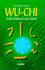 ISBN 9783908645573: WU-CHI Acht Schlüssel zum Glück