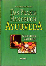 ISBN 9783908645597: Das Praxis-Handbuch Ayurveda: Gesund leben, sanft heilen