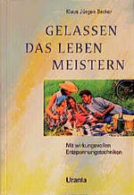 Becker, Klaus J: Gelassen das Leben meis