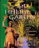 Heilige Gärten: Oasen zum Nachdenken und