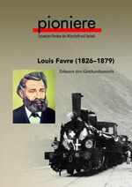 ISBN 9783909059447: Louis Favre 1826-1879: Constructeur du tunnel du Gothard (Schweizer Pioniere der Wirtschaft und Technik)