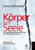 ISBN 9783909066148: Körper sucht Seele - Eine Psychotherapeutin blickt zurück auf ihre Zeit als Prostituierte