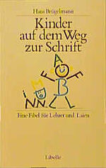 Kinder auf dem Weg zur Schrift - Eine Fibel für Lehrer und Laien