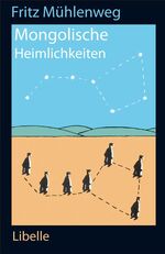 ISBN 9783909081936: Mongolische Heimlichkeiten - Die Erzählungen und Weisheitssprüche aus der Wüste Gobi
