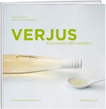 ISBN 9783909532995: VERJUS - Kulinarische Verjus-Kreationen und Rezeptvorschläge aus namhaften Restaurants von Zürich und Umgebung