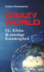 ISBN 9783910087262: Crazy World - EU, Klima & sonstige Katastrophen
