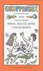 ISBN 9783910148918: Gruppensex von Birne, Bauch, Kohl und Klössen