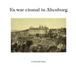 ISBN 9783910166219: Es war einmal in Altenburg : alte Stadtansichten