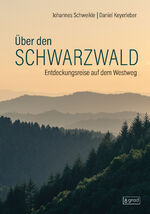 ISBN 9783910228283: Über den Schwarzwald - Entdeckungsreise auf dem Westweg