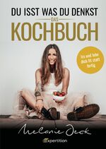 ISBN 9783910236066: Du isst, was du denkst. Das Kochbuch. – Iss und lebe dich fit statt fertig