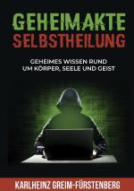 ISBN 9783910236080: Geheimakte Selbstheilung - Geheimes Wissen rund um Körper, Seele und Geist