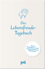 ISBN 9783910253025: Das Lebensfreude-Tagebuch – Mit positiven Denkanstößen, die dich stabilisieren und anleiten, dein Leben zu verbessern. Selbstcoaching nach der bewährten PAL-Methode