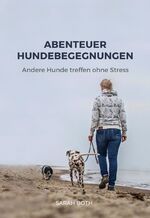 ISBN 9783910256026: Abenteuer Hundebegegnungen – Andere Hunde treffen ohne Stress