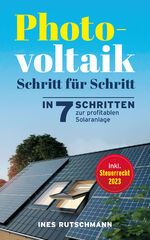 ISBN 9783910282056: Photovoltaik Schritt für Schritt - in 7 Schritten zur profitablen Solaranlage