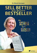 ISBN 9783910290006: SELL BETTER mit deinem BESTSELLER – Als Erfolgsautor zum Kundenmagnet