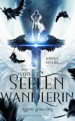 ISBN 9783910615113: Die letzte Seelenwandlerin - Rising Shadows – Band 1 der Urban Fantasy Trilogie