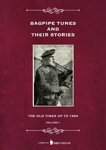 ISBN 9783910702035: Bagpipe Tunes And Their Stories - The Old Times Up To 1950 - Volume 1