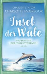 ISBN 9783910843073: Insel der Wale - Wandere auf unerforschten Pfaden – Ein Liebesroman über die tröstliche Kraft des Aufbruch