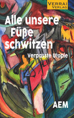 ISBN 9783910919167: Alle unsere Füße schwitzen