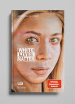 ISBN 9783911034036: White Lives Matter - Ein Antirassismus-Roman von SPIEGEL-Bestsellerautorin Jasmina Kuhnke