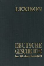 ISBN 9783920722016: Lexikon - Deutsche Geschichte im 20. Jahrhundert