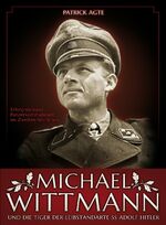 ISBN 9783920722184: Michael Wittmann - Die Tiger der LS SS Adolf Hitler - Erfolgreichster Panzerkommandant des Zweiten Weltkrieges