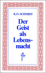 Schmidt, K. O.: Der Geist als Lebensmach Schmidt, K. O.: Der Geist als Lebensmach