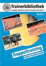 ISBN 9783920842912: Doppeltraining (DTB-Trainerbibliothek) Ausschuss f. Lehrwesen im Deutschen Tennis Bund e.V. and Baumgartner, Robert