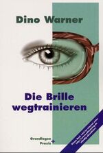 Die Brille wegtrainieren