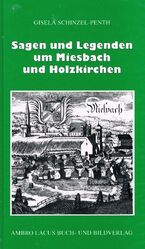 ISBN 9783921445242: Sagen und Legenden um Miesbach und Holzkirchen - Landkreis Miesbach mit Tegernsee, Schliersee, Spitzingsee, Seehamer See